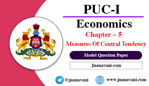 1st PUC Economics Chapter – 5 Measures Of Central Tendency Model Question Paper